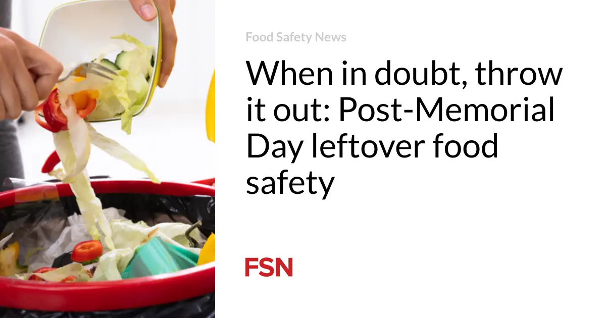 When in doubt, throw it out: Post-Memorial Day leftover food safety