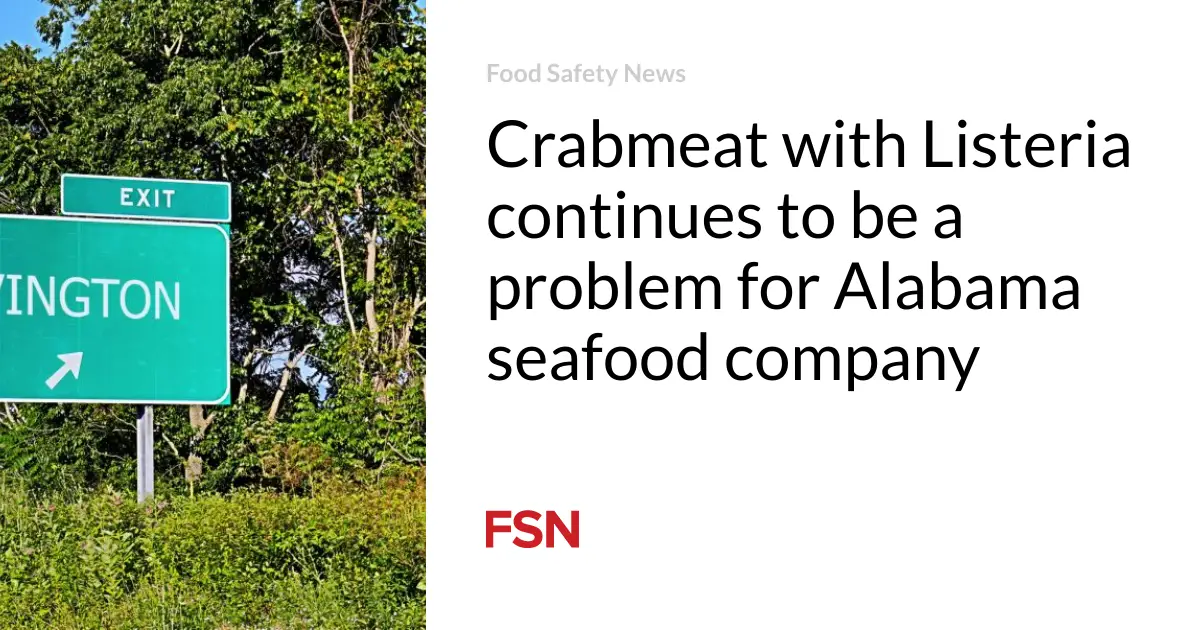 Crabmeat with Listeria continues to be a problem for Alabama seafood company