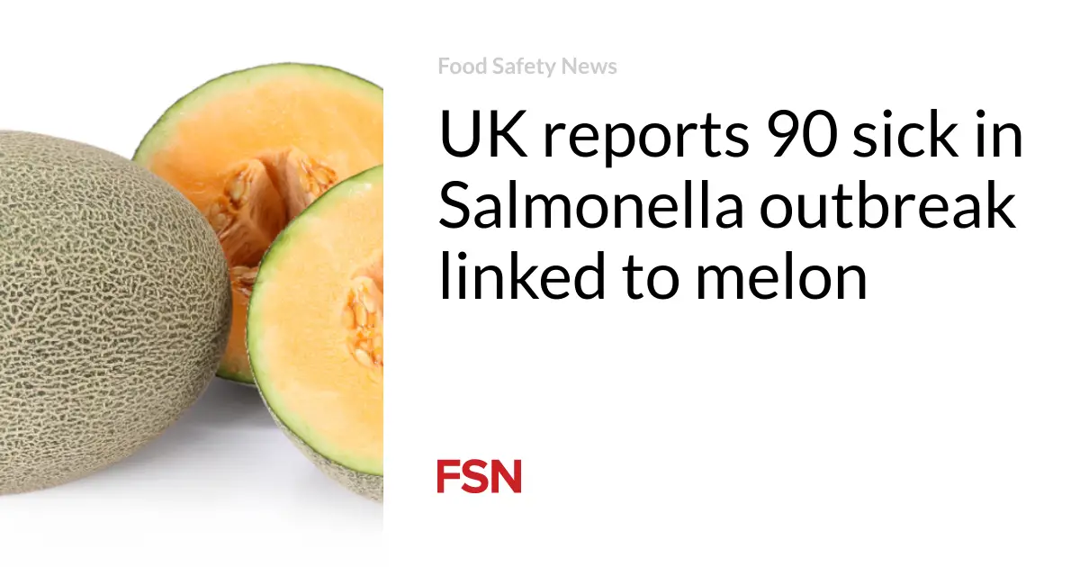 UK reports 90 sick in Salmonella outbreak linked to melon