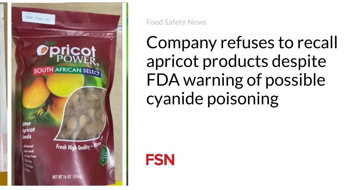 Company refuses to recall apricot products despite FDA warning of possible cyanide poisoning