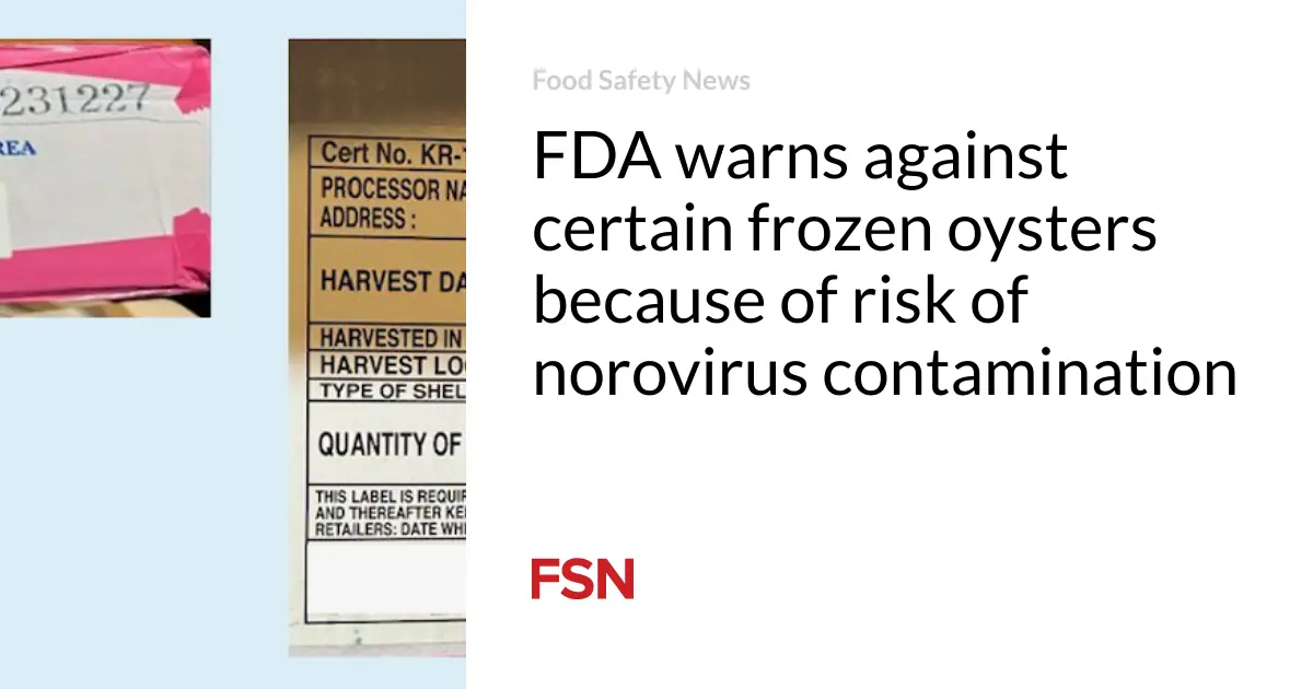 FDA warns against certain frozen oysters because of risk of norovirus contamination