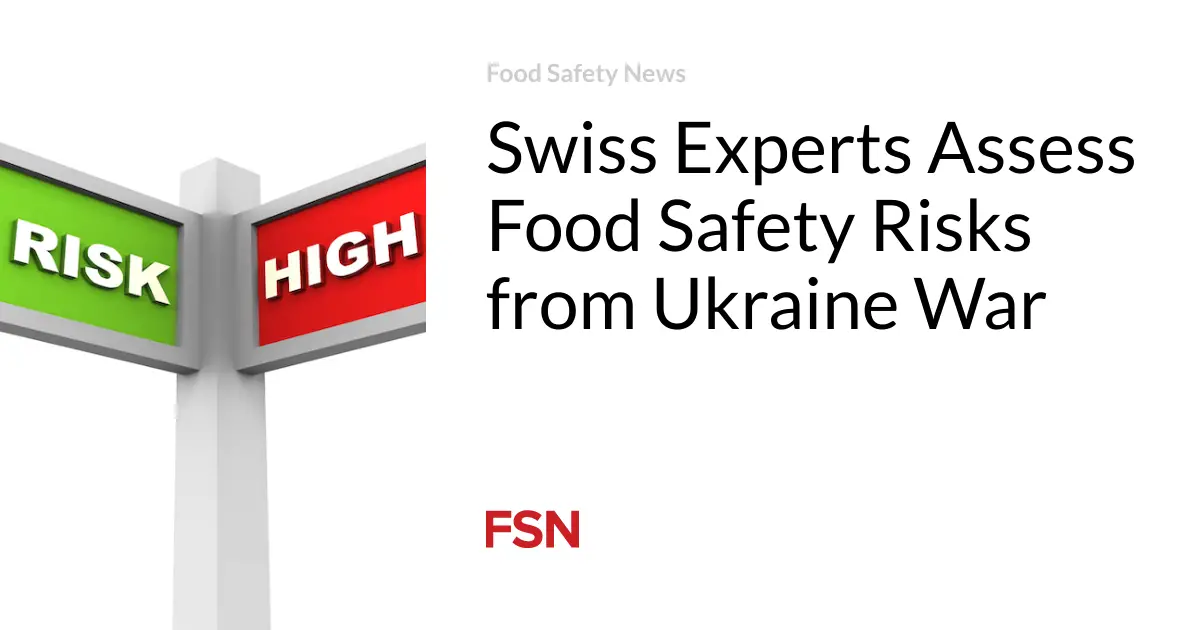 Swiss Experts Assess Food Safety Risks from Ukraine War