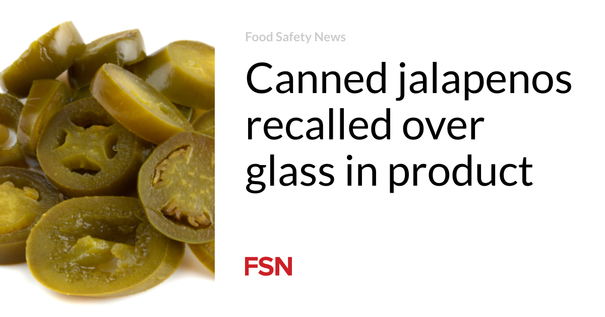 Canned jalapenos recalled over glass in product