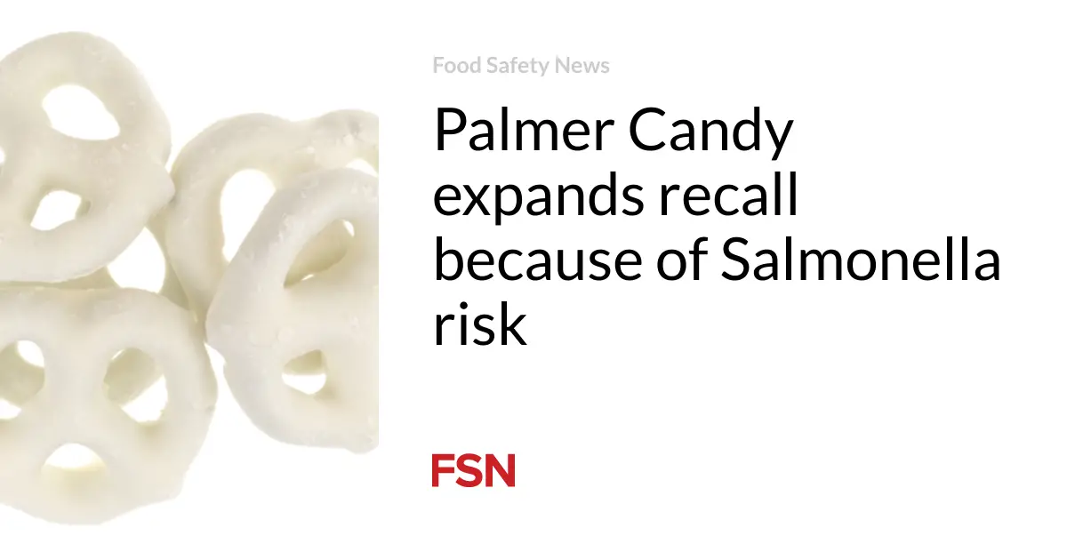 Palmer Candy expands recall because of Salmonella risk