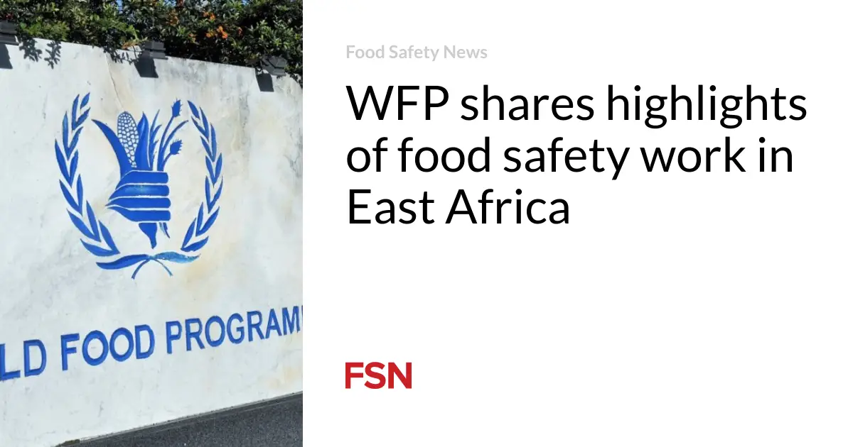 WFP shares highlights of food safety work in East Africa