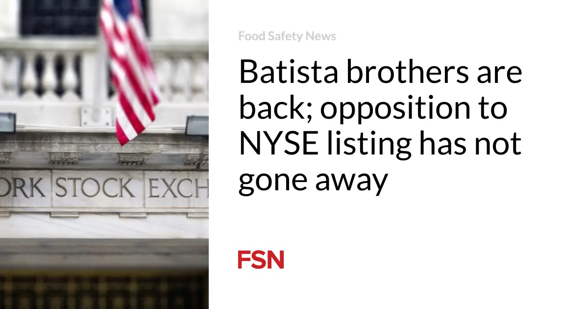 Batista brothers are back; opposition to NYSE listing has not gone away