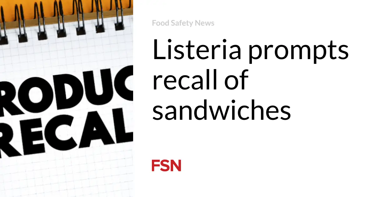 Listeria prompts recall of sandwiches