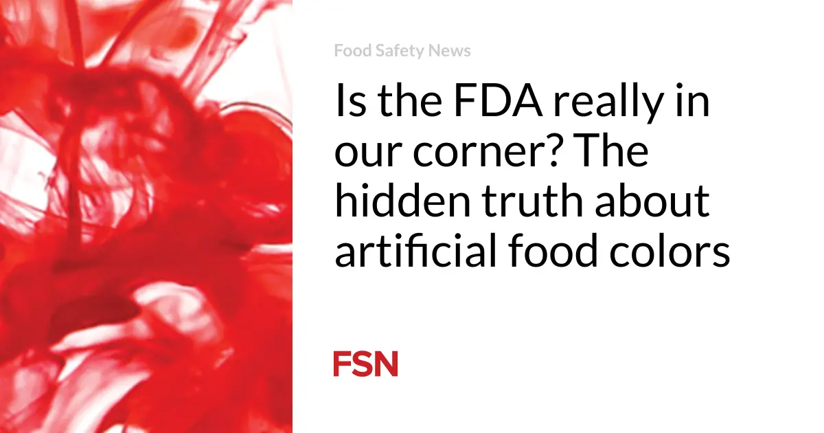 Is the FDA really in our corner? The hidden truth about artificial food colors 