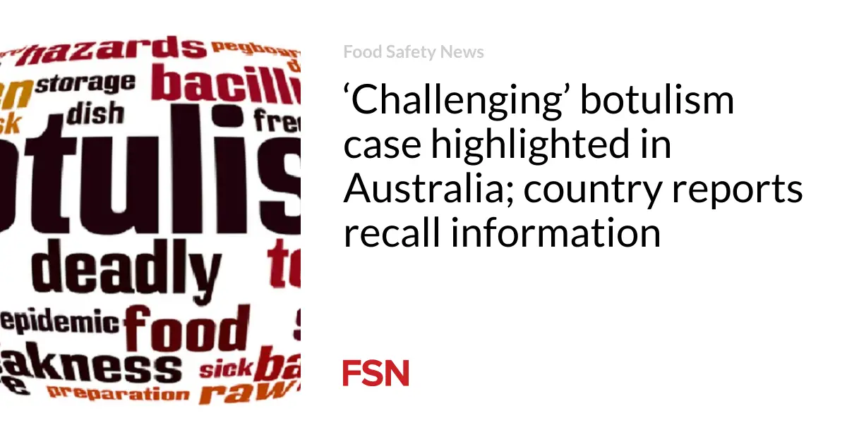 ‘Challenging’ botulism case highlighted in Australia; country reports recall information