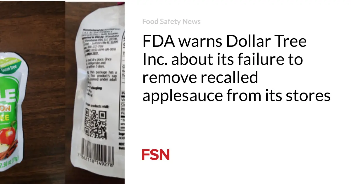 FDA warns Dollar Tree Inc. about its failure to remove recalled applesauce from its stores