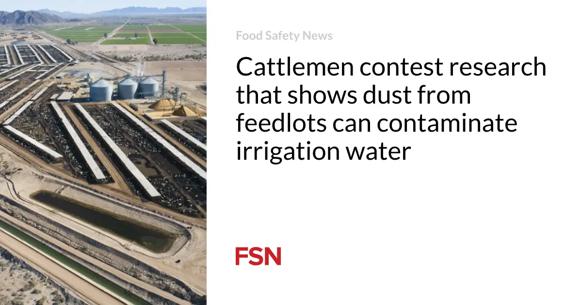 Cattlemen contest research that shows dust from feedlots can contaminate irrigation water