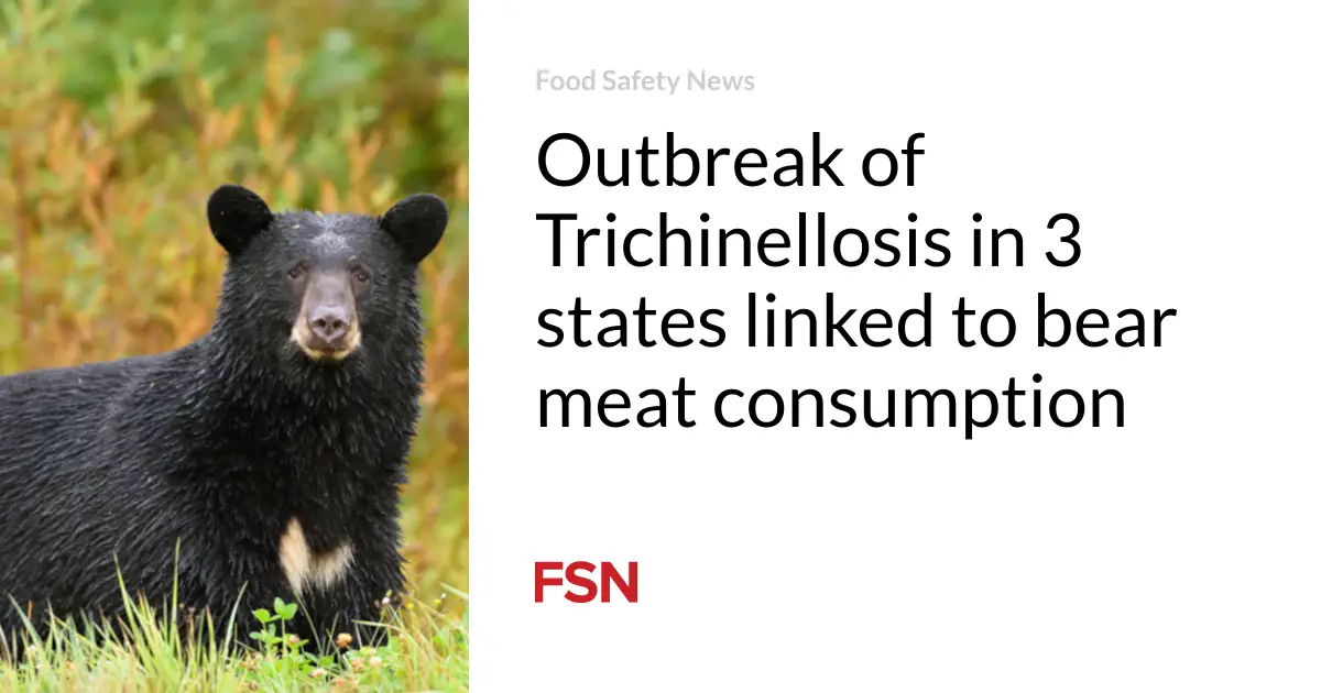 Outbreak of Trichinellosis in 3 states linked to bear meat consumption