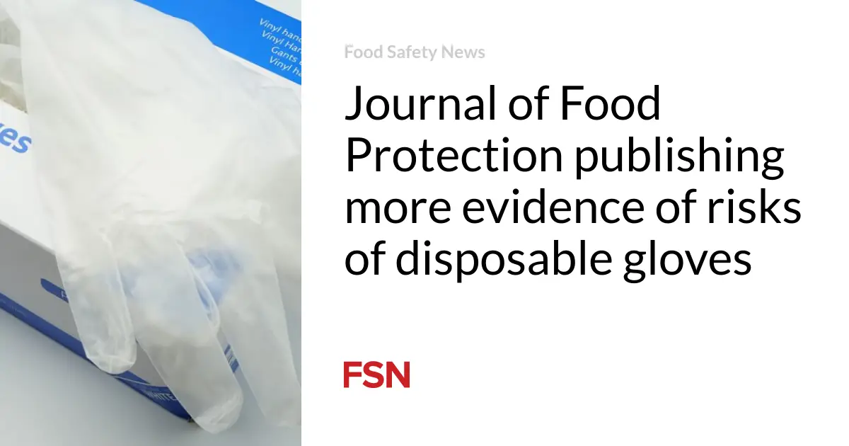 Journal of Food Protection publishing more evidence of risks of disposable gloves