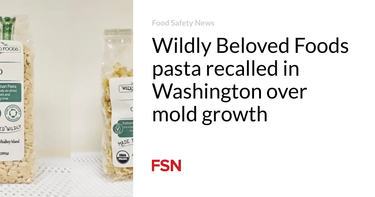 Wildly Beloved Foods pasta recalled in Washington over mold growth