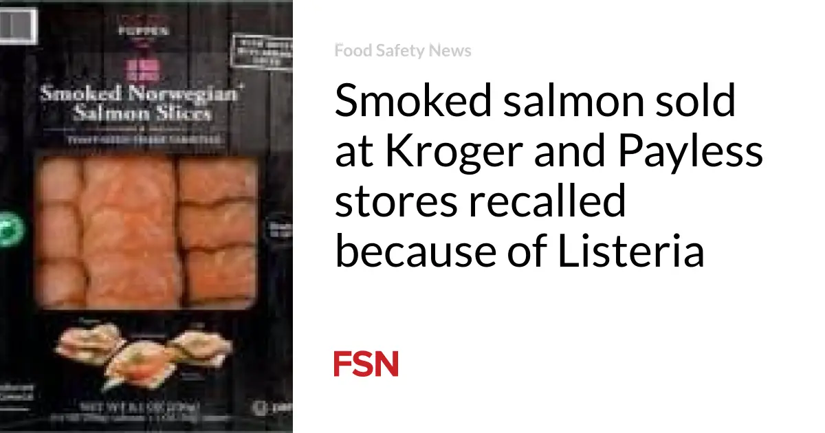 Smoked salmon sold at Kroger and Payless stores recalled because of Listeria