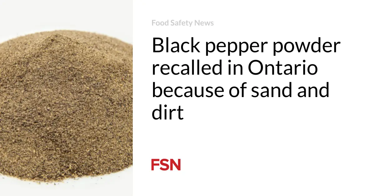 Black pepper powder recalled in Ontario because of sand and dirt