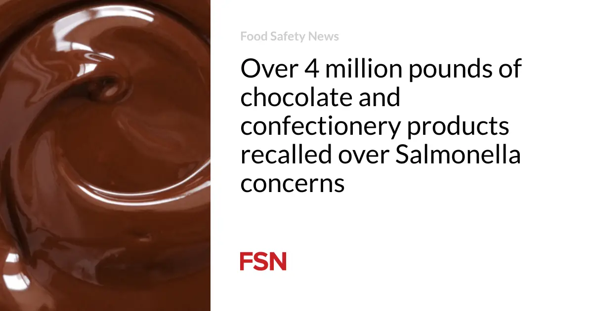 Over 4 million pounds of chocolate and confectionery products recalled over Salmonella concerns