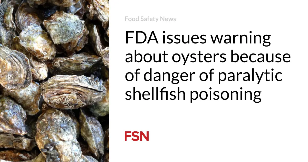 FDA issues warning about oysters because of danger of paralytic shellfish poisoning