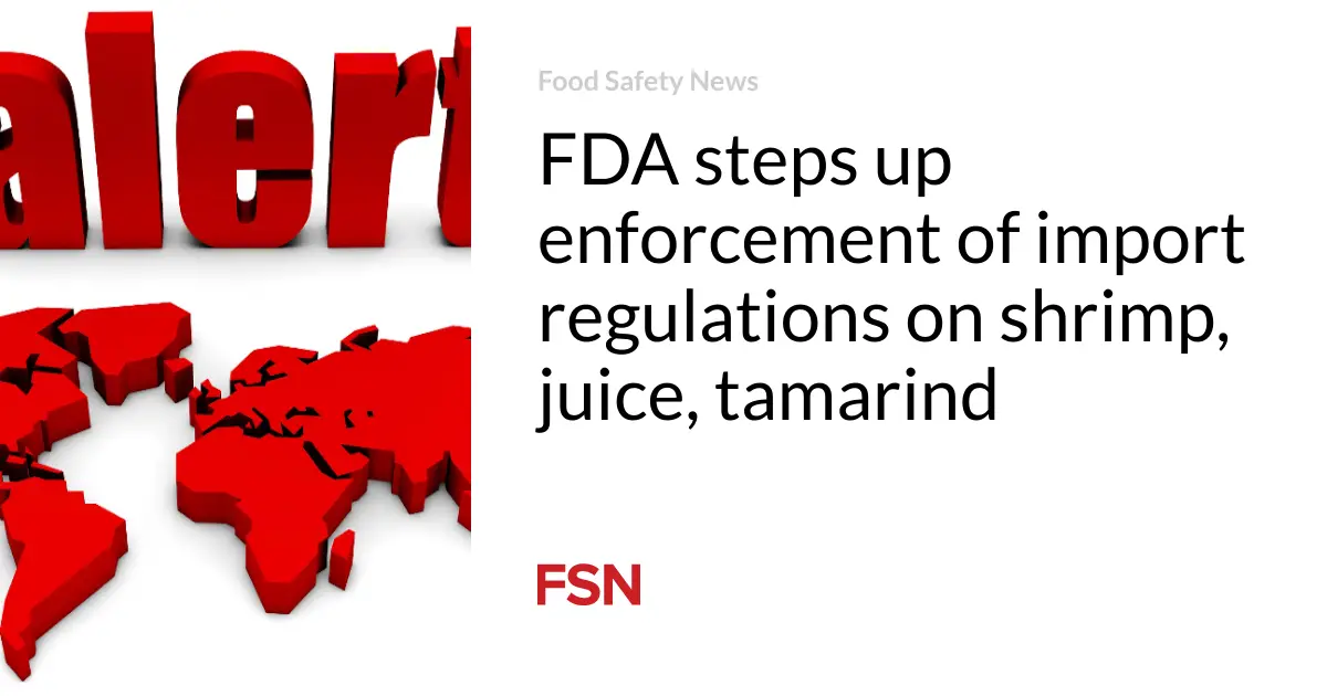 FDA steps up enforcement of import regulations on shrimp, juice, tamarind