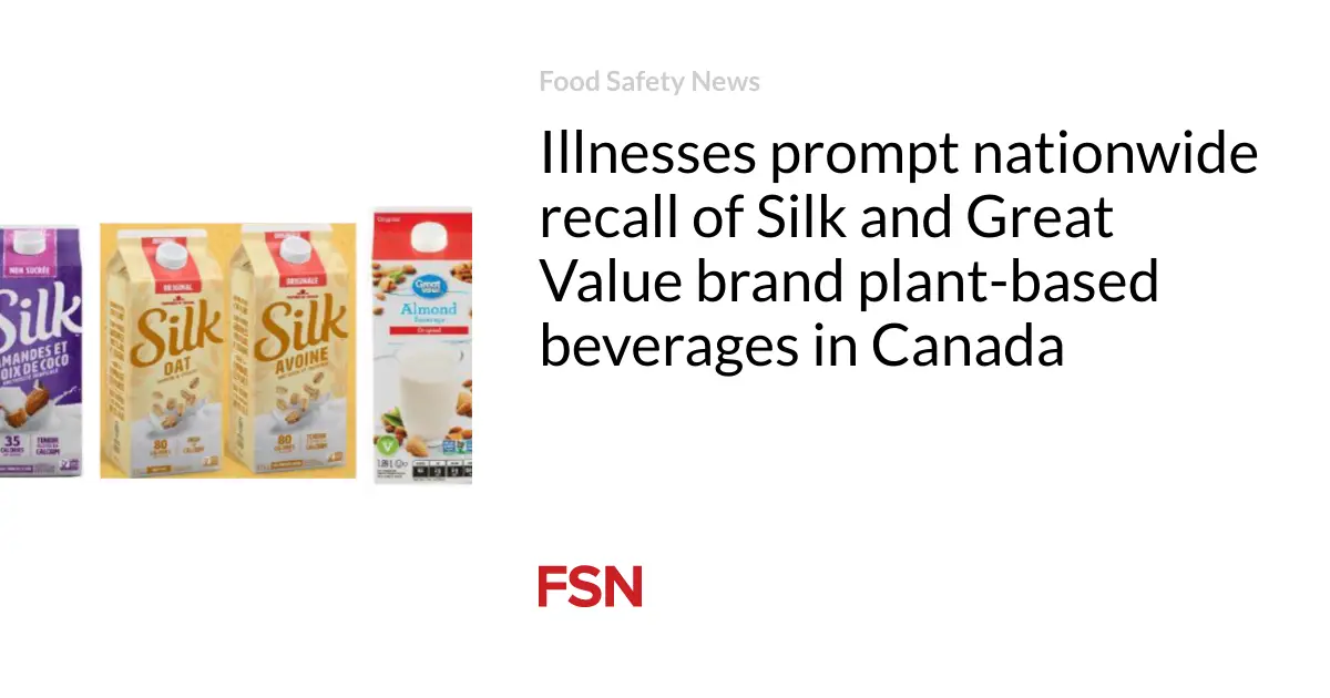 Illnesses prompt nationwide recall of Silk and Great Value brand plant-based beverages in Canada