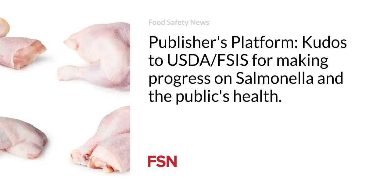 Publisher’s Platform: Kudos to USDA/FSIS for making progress on Salmonella and the public’s health.