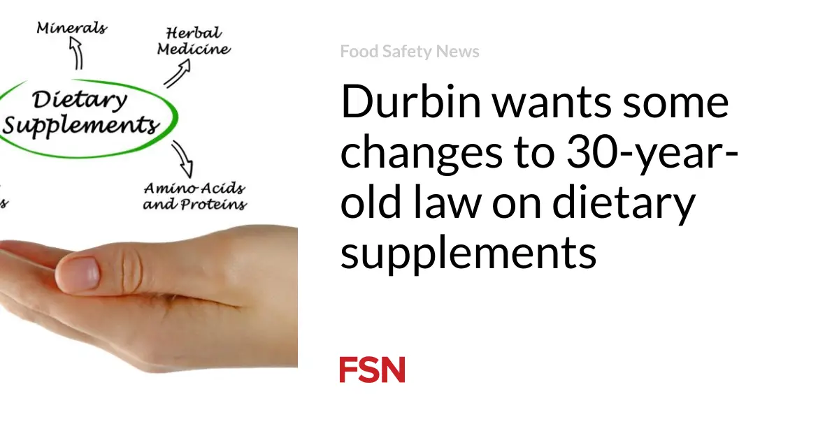 Durbin wants some changes to 30-year-old law on dietary supplements