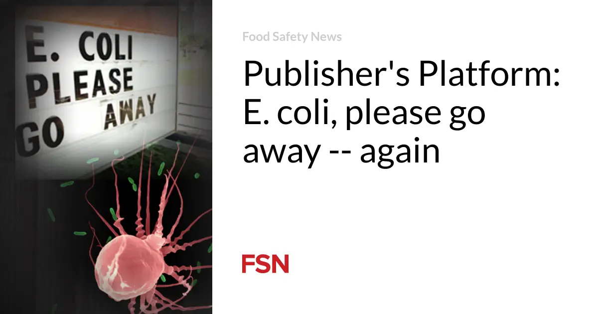 Publisher’s Platform: E. coli, please go away — again