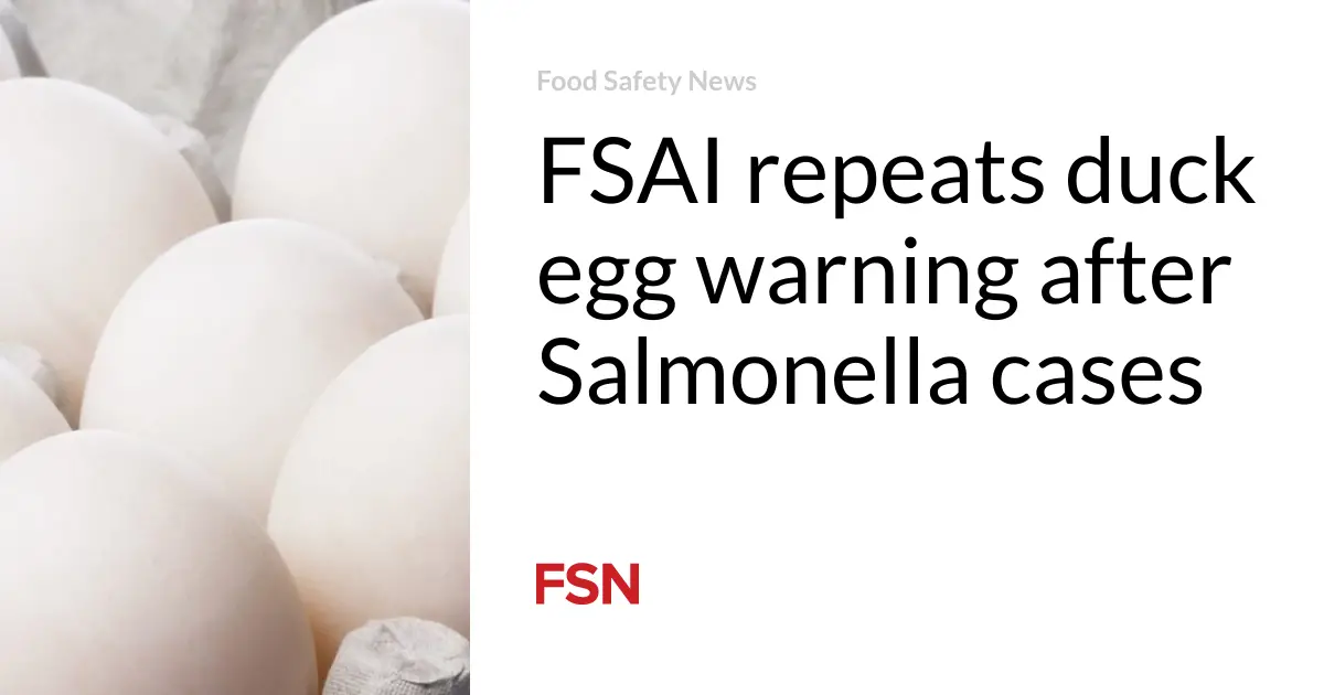 FSAI repeats duck egg warning after Salmonella cases