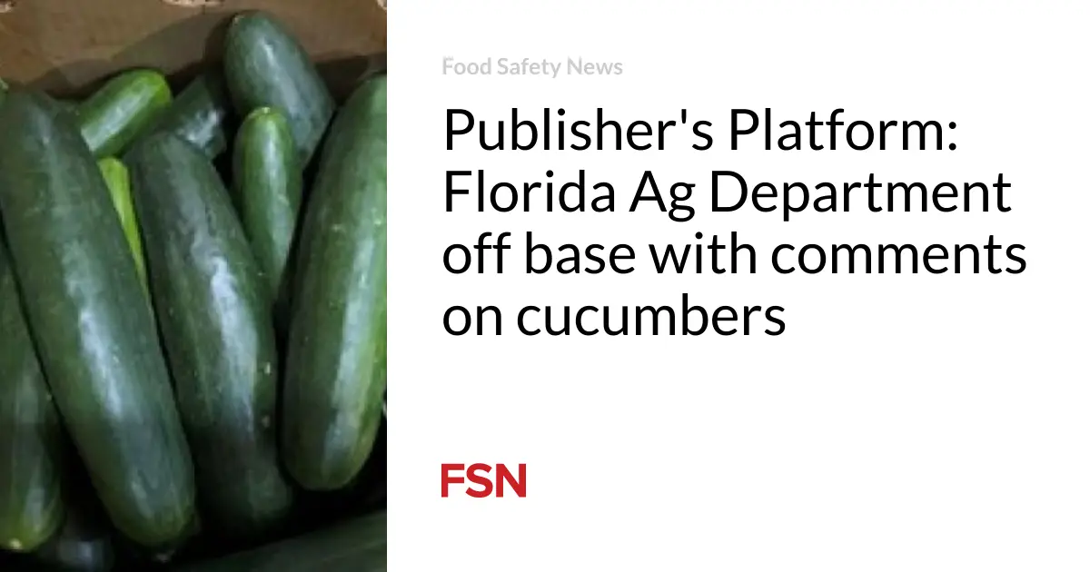 Publisher’s Platform: Florida Ag Department off base with comments on cucumbers