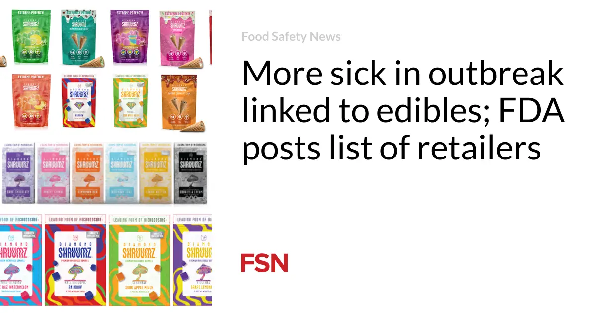 More sick in outbreak linked to edibles; FDA posts list of retailers