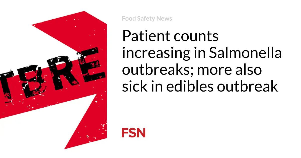 Patient counts increasing in Salmonella outbreaks; more also sick in edibles outbreak