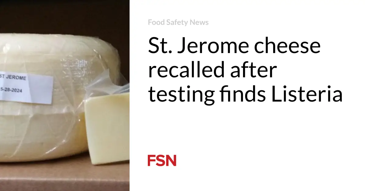 St. Jerome cheese recalled after testing finds Listeria