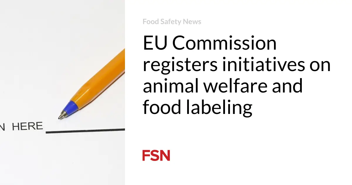 EU Commission registers initiatives on animal welfare and food labeling