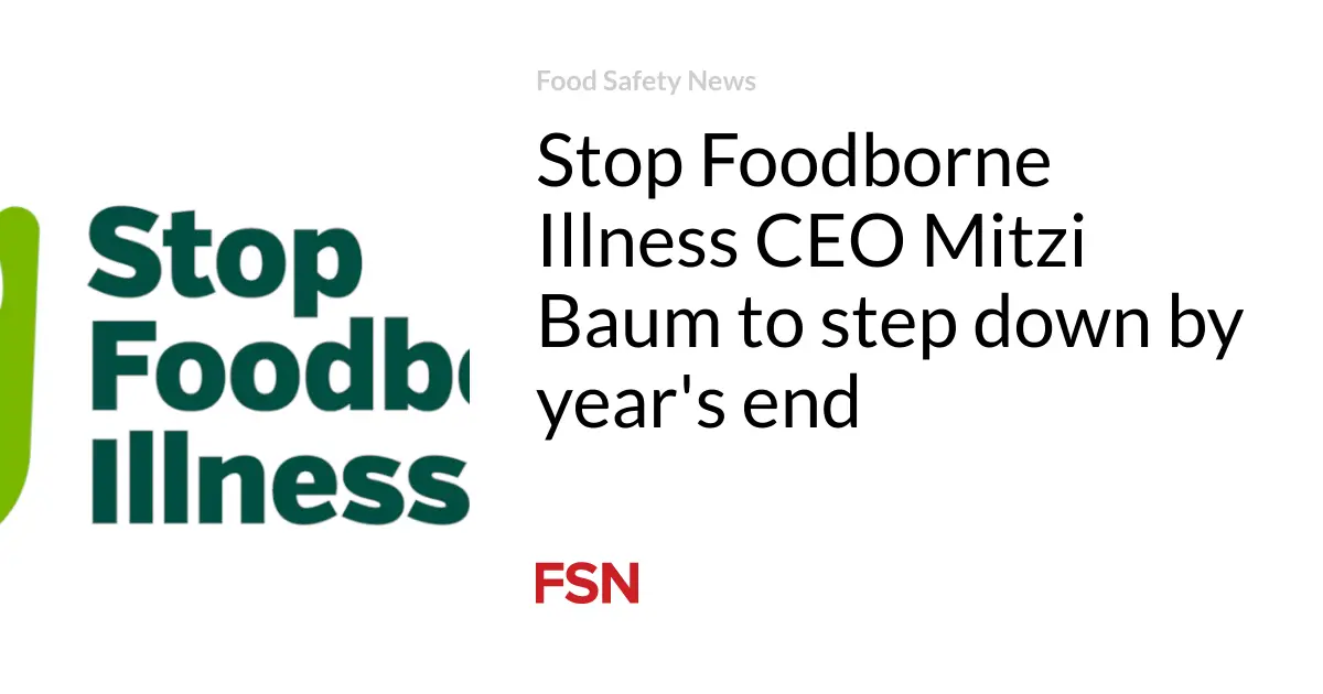 Stop Foodborne Illness CEO Mitzi Baum to step down by year’s end