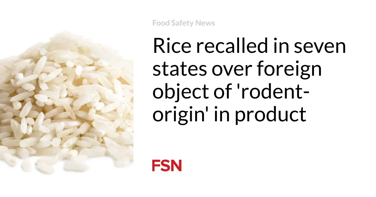 Rice recalled in seven states over foreign object of ‘rodent-origin’ in product