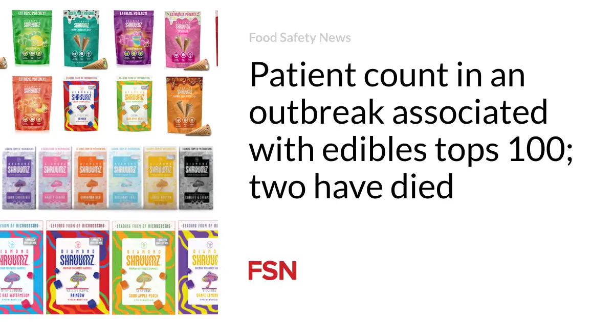 Patient count in an outbreak associated with edibles tops 100; two have died