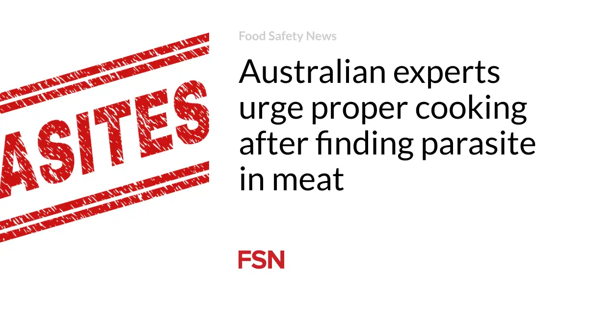 Australian experts urge proper cooking after finding parasite in meat