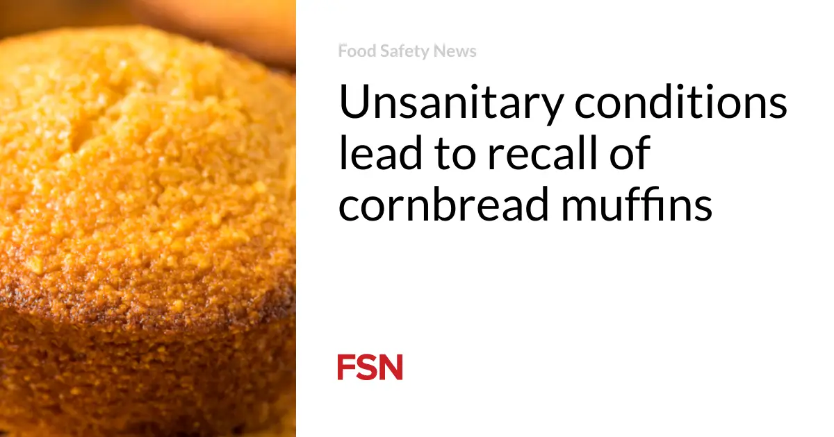 Unsanitary conditions lead to recall of cornbread muffins