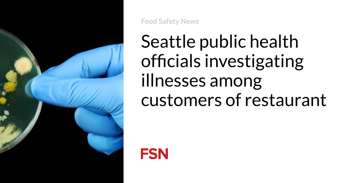 Seattle public health officials investigating illnesses among customers of restaurant