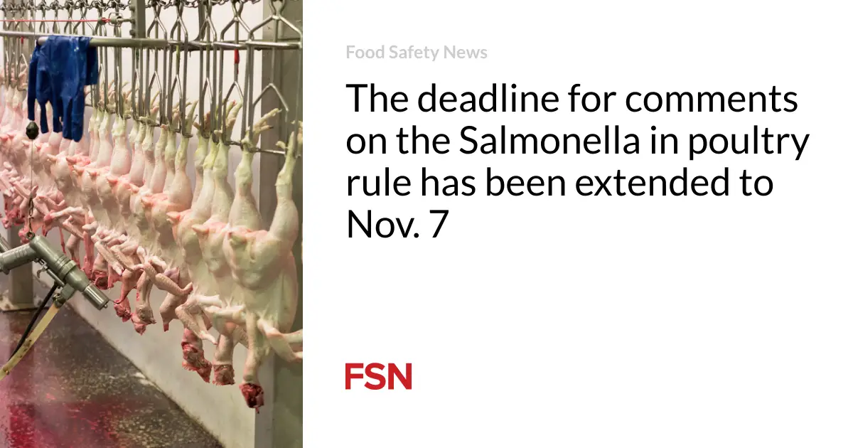 The deadline for comments on the Salmonella in poultry rule has been extended to Nov. 7