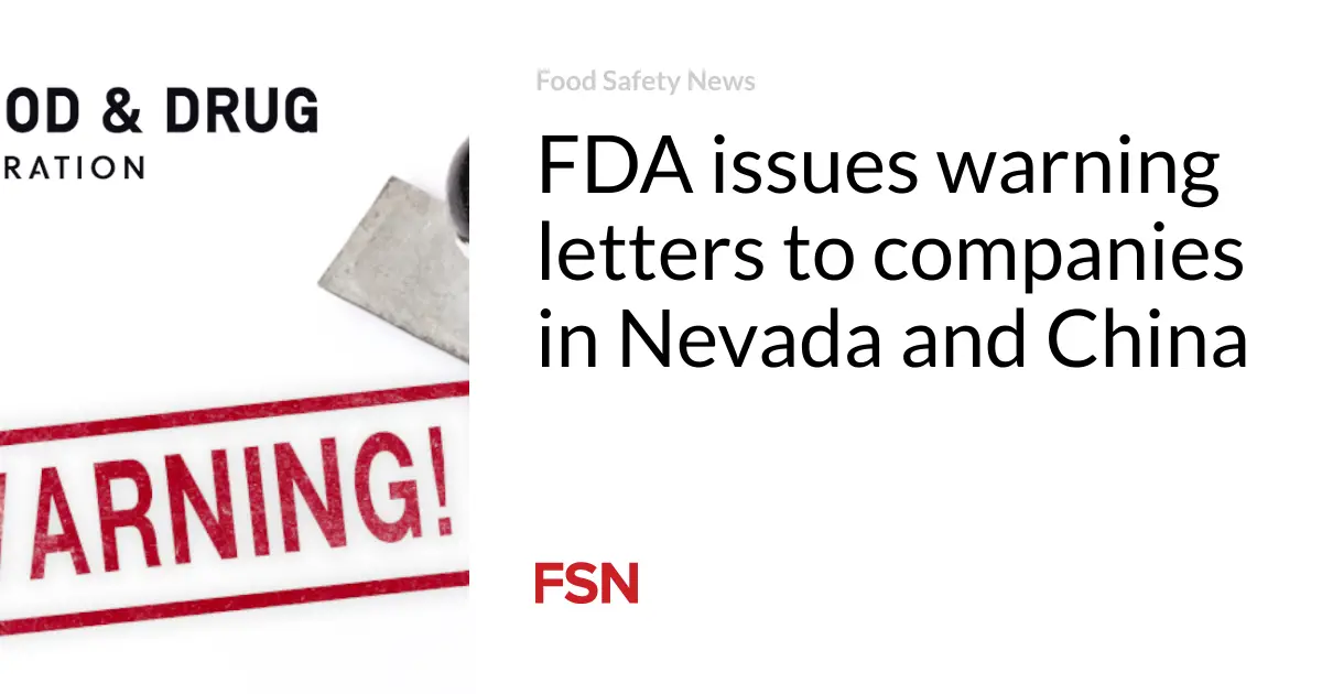 FDA issues warning letters to companies in Nevada and China