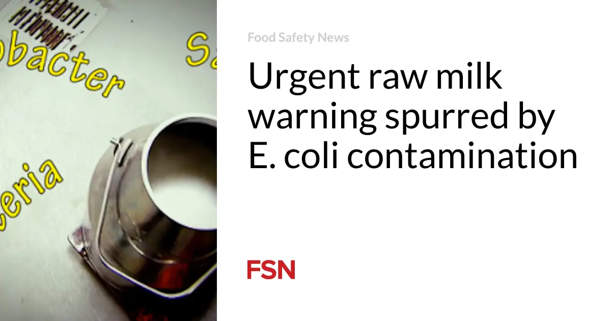 Urgent raw milk warning spurred by E. coli contamination