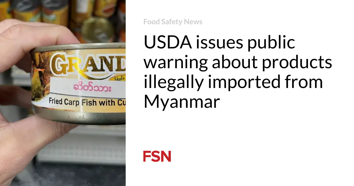 USDA issues public warning about products illegally imported from Myanmar