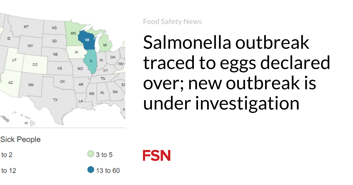 Salmonella outbreak traced to eggs declared over; new outbreak is under investigation