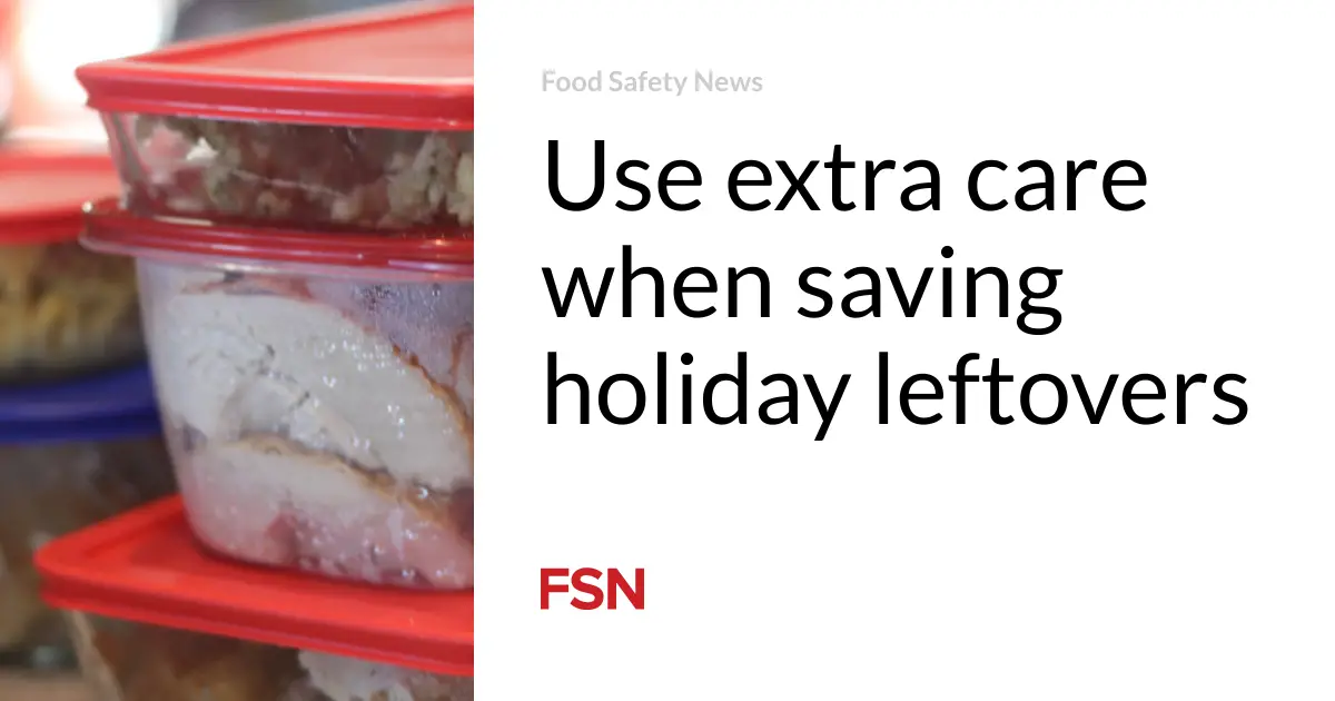 Use extra care when saving holiday leftovers