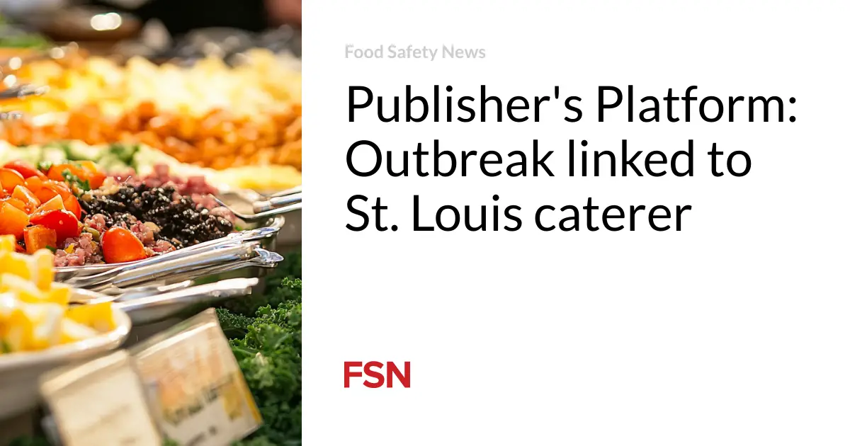 Publisher’s Platform: Outbreak linked to St. Louis caterer