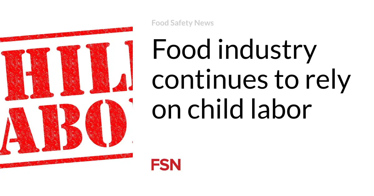 Food industry continues to rely on child labor