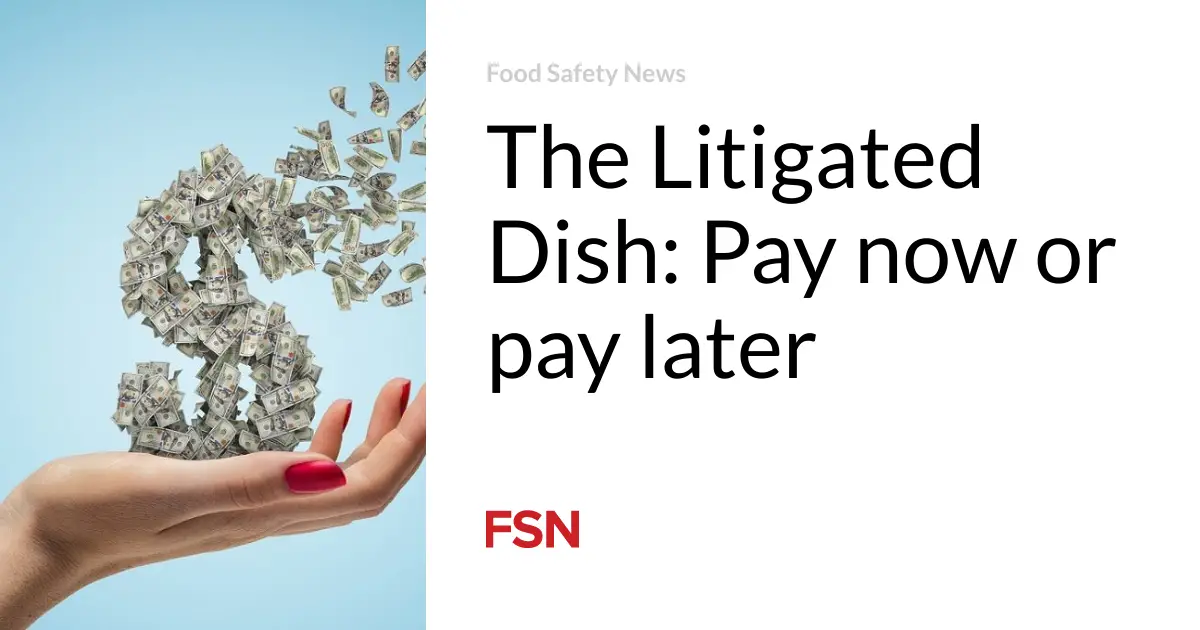 The Litigated Dish: Pay now or pay later