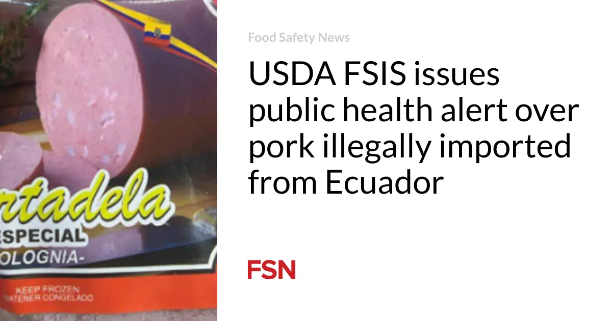 USDA FSIS issues public health alert over pork illegally imported from Ecuador