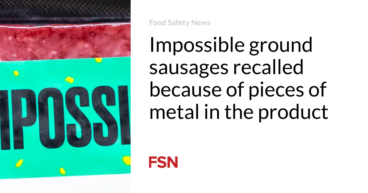 Impossible ground sausages recalled because of pieces of metal in the product